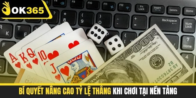 Bí quyết nâng cao tỷ lệ thắng khi chơi tại nền tảng