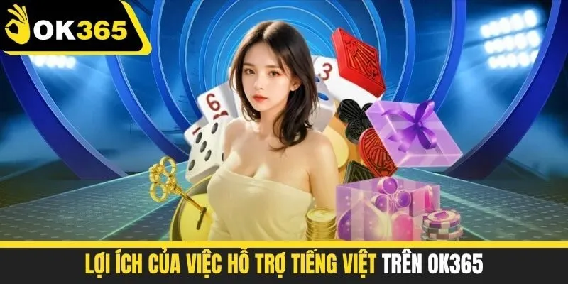 Lợi ích của việc hỗ trợ tiếng việt trên OK365