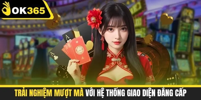 Trải nghiệm mượt mà với hệ thống giao diện đẳng cấp
