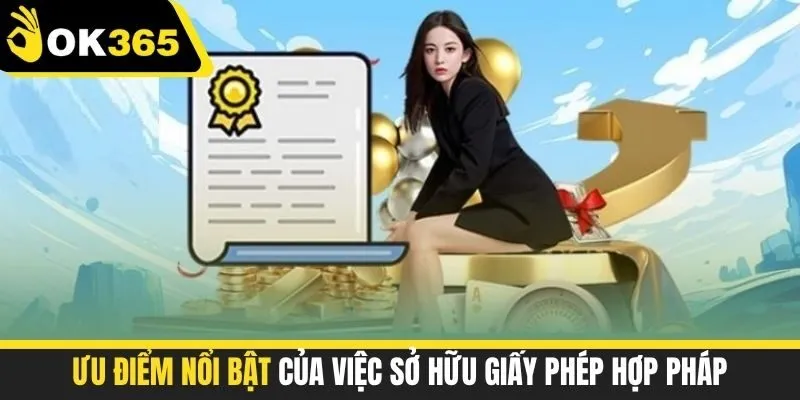 Ưu điểm nổi bật của việc sở hữu giấy phép hợp pháp