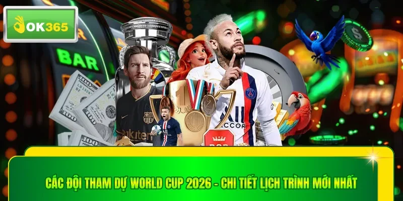 Những đội tuyển đáng chú ý nhất tại world cup 2026
