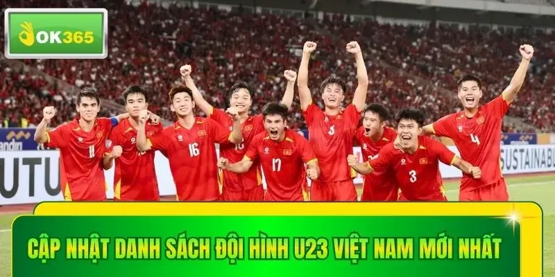 Cập nhật danh sách đội hình U23 Việt Nam mới nhất