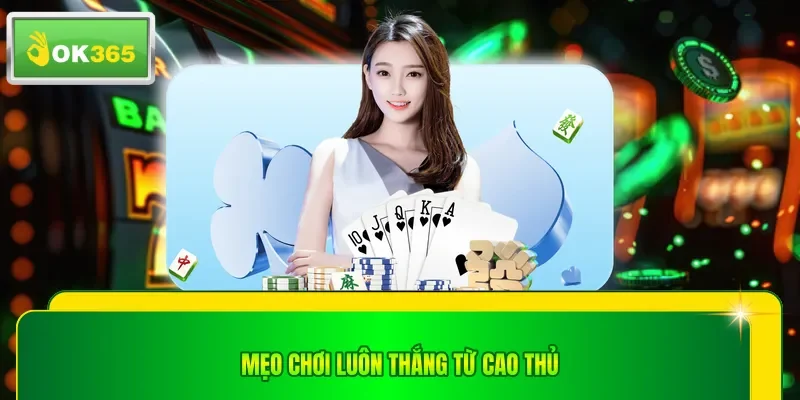 mẹo chơi luôn thắng từ cao thủ