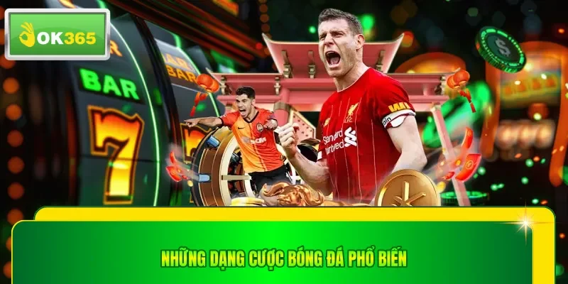 Những dạng cược bóng đá phổ biến