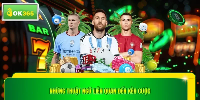 Những thuật ngữ liên quan đến kèo cược